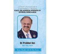 A Doctor's Practical Guide to Understanding & Managing GALLBLADDER STONES & OTHER DISEASES