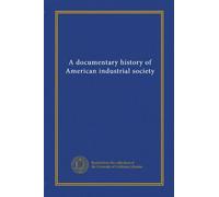 A documentary history of American industrial society (v.03)