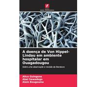 A doença de Von Hippel-Lindau em ambiente hospitalar em Ouagadougou: Sobre uma observação e revisão da literatura