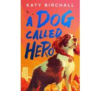 A Dog Called Hero: A heartfelt, mystery-solving story perfect for all young kids who love dogs!