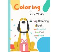 A Dog Coloring Book: I am Beautiful, I am Kind, I am Brave