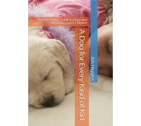 A Dog for Every Kind of Kid: The Force-Free Guide to Dogs and Neurodivergent Children