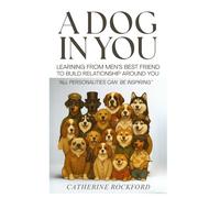 A Dog in You: Learning from Men’s Best Friend to Build Relationship Around You