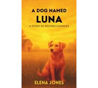 A dog named Luna: A story of second chances