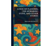 A Dog of Flanders, the Nürnberg Stove, and Other Stories
