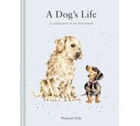 A Dog’s Life: A celebration of our best friend: Volume 3 (Hannah Dale's Animals)
