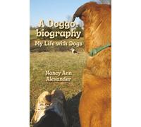 A Doggo-biography: My Life with Dogs