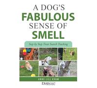A Dog's Fabulous Sense of Smell: Step by Step Treat Search Tracking