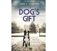 A Dog's Gift: Novels of the Great War