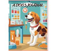 A DOGS JOURNAL: A BOOK FOR TRACKING THE WELFARE OF YOUR DOG