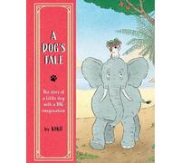 A Dog's Tale: The Story of a Little Dog with a Big Imagination