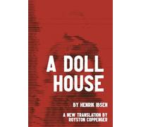 A Doll House by Henrik Ibsen: A New English Translation by Royston Coppenger