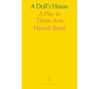 A Doll’s House: A Play in Three Acts