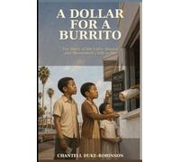 A Dollar for a Burrito: The Story of the Little Abused and Abandoned Child in Me
