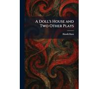 A Doll's House and Two Other Plays