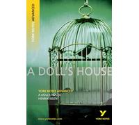 A Doll's House: York Notes Advanced - everything you need to study and prepare for the 2025 and 2026 exams: everything you need to catch up, study and prepare for 2021 assessments and 2022 exams