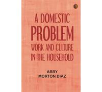 A Domestic Problem : Work and Culture in the Household