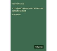 A Domestic Problem; Work and Culture in the Household: in large print