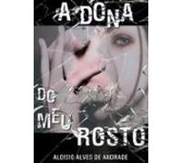 A Dona Do Meu Rosto (ebook)