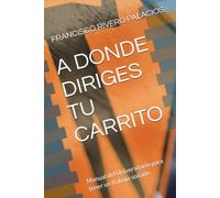 A DONDE DIRIGES TU CARRITO: Manual del Universitario para tener un trabajo soñado