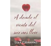 A donde el viento del sur nos lleve: Novela romántica contemporánea con subtrama LGTBI y secretos familiares