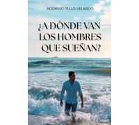 ¿A dondé van los hombres que sueñan?