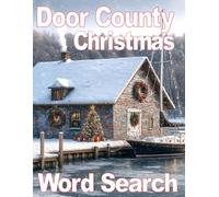A Door County Christmas Word Search Book: Large Print Christmas Word Search Puzzles For Holiday Joy and Relaxation. A Paperback Crafted to bring Memories Of Your Time Door County Wisconsin.