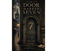 A Door Marked Seven “Book One”: A middle grade fantasy about stolen words, hidden rooms, and the courage to choose: 1 (The Inkkeepers)