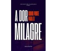 A Dor Como Ponte Para O Milagre (ebook)
