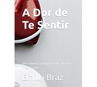 A Dor de Te Sentir: Um romance jovem visceral, sincero e inesquecível