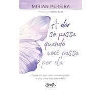 A Dor só Passa quando você Passa por ela