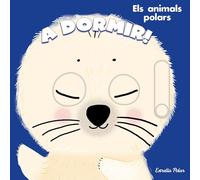 A dormir! Els animals polars (Llibres amb mecanismes)