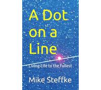 A Dot on a Line: Living Life to the Fullest