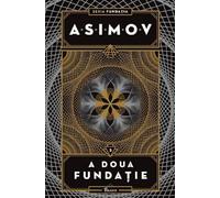 A doua fundatie. Seria Fundatia Vol.3 - Isaac Asimov, Serie de autor Isaac Asimov, Editie in limba romana