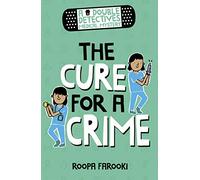 A Double Detectives Medical Mystery: The Cure for a Crime