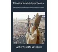 A Doutrina Social Da Igreja Católica: (ebook)