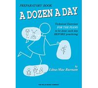 A Dozen a Day Preparatory Book: Technical Exercises for the Piano to Be Done Each Day Before Practicing