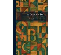 A Dozen a Day: Spelling, Punctuation and Grammar