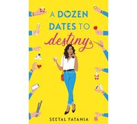A Dozen Dates To Destiny: Her mum gave her a deadline. Now she has 12 dates to find ‘the one’… and it only gets worse.: One woman. Twelve dates. And a deadline she never asked for.
