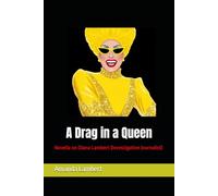 A Drag in a Queen: Novella on the investigative journalist - Diana Lambert (Diana Lambert - Investigative Journalist (S1))