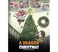 A Dragon Christmas: Help Your Dragon Prepare for Christmas. A Cute Children Story To Celebrate The Most Special Day of The Year.: 21 (My Dragon Books)