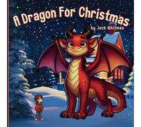 A Dragon For Christmas: An Adventurous Christmas Story for Kids Who Love Dragons