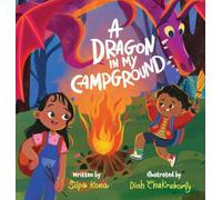 A Dragon in My Campground: A STEM Adventure that Uses Imagination to Manage Big Feelings (The Monster Watchers)