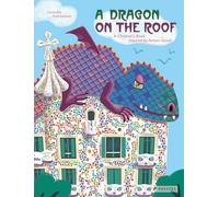 Un dragón en el tejado – Libro infantil inspirado en Antoni Gaudí – Prestel