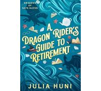 A Dragon Rider's Guide to Retirement (Dragons of Safe Haven)