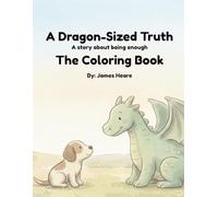 A Dragon-Sized Truth: The Coloring Book: A Coloring Book about being Enough (A Dragon-Sized Truth: A Story about being Enough)