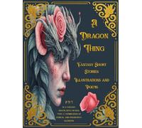 A Dragon Thing: Short Stories, Illustrations & Poems