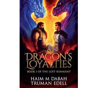 A Dragon's Loyalties: Book I of the Lost Remnant