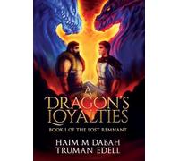 A Dragon's Loyalties: Book I of The Lost Remnant (A Shadow & Light Novel): 1