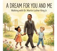 A Dream For You and Me: Walking With Dr. Martin Luther King Jr.: (Biography Books For Kids)